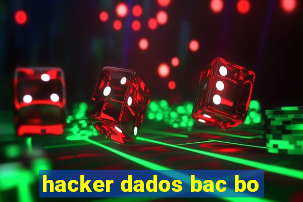 hacker dados bac bo